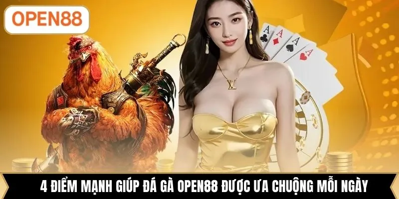 4 điểm mạnh giúp đá gà OPEN88 được ưa chuộng mỗi ngày