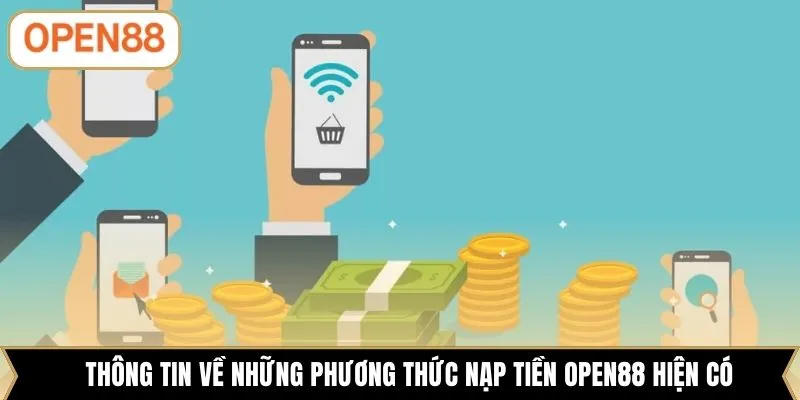 Thông tin về những phương thức nạp tiền OPEN88 hiện có